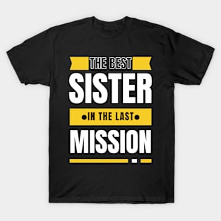 best sister in the last mission - best sister gift T-Shirt